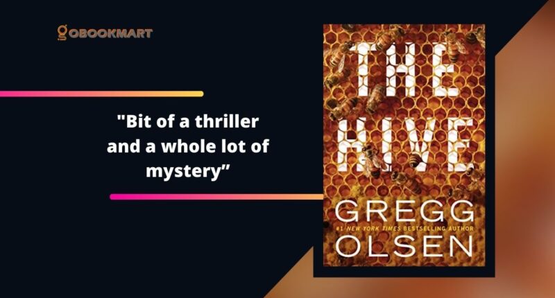 The Hive: By Gregg Olsen Is A Bit of A Thriller And A Whole Lot of Mystery