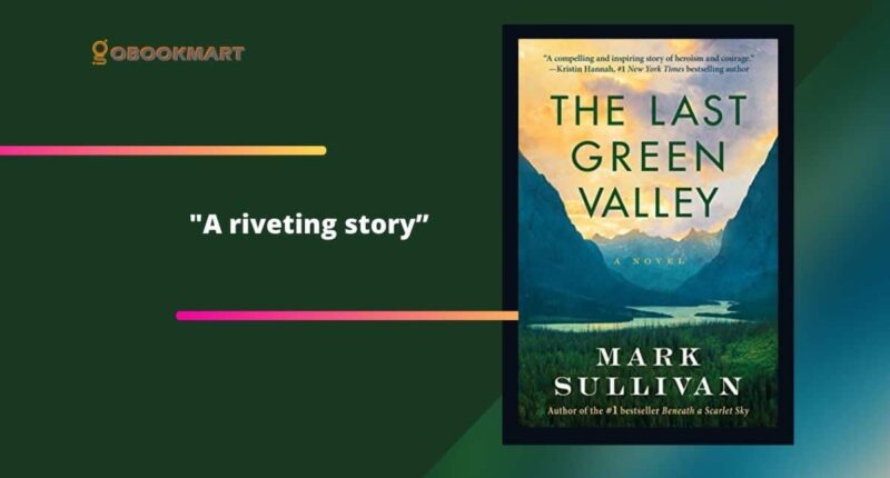 The Last Green Valley: By Mark Sullivan Is A Riveting Story
