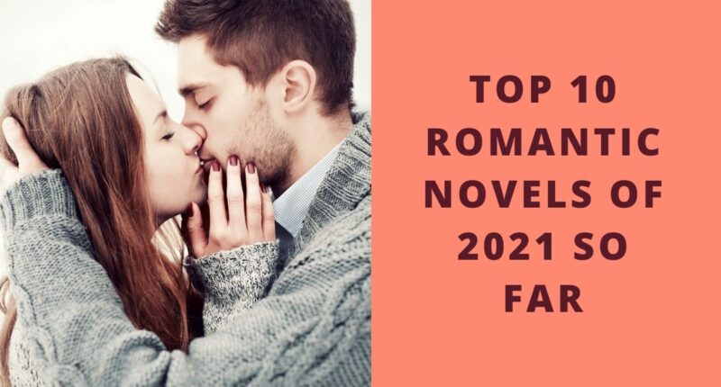 Top 10 Romantic Novels of 2021 So Far | The best romance books of 2021