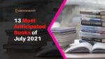 13 Most Anticipated Books of July 2021
