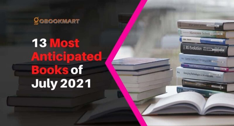 13 Most Anticipated Books of July 2021