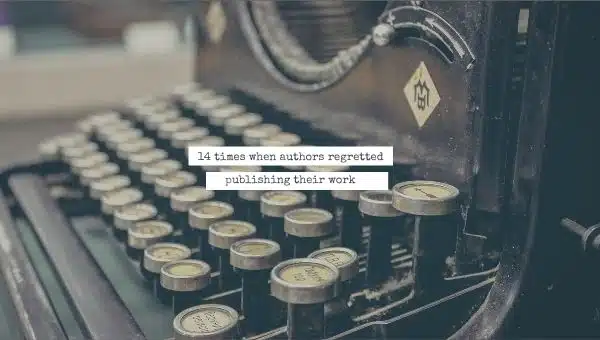 14 Times When Authors Regretted Publishing Their Work