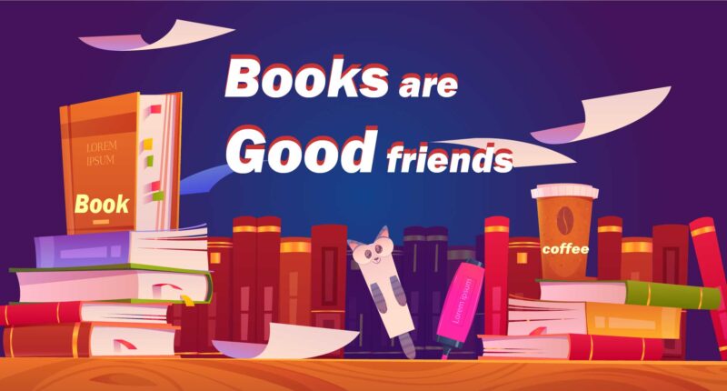 Good Books Are Good Friends: 10 Reasons Why