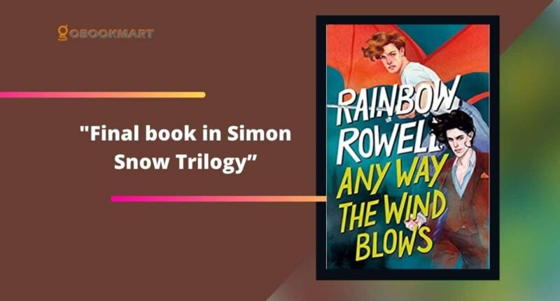 Any Way The wind Blows: By Rainbow Rowell | Simon Snow Trilogy