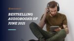 Bestselling Audiobooks of June 2021 Top Selling Audio Books of June