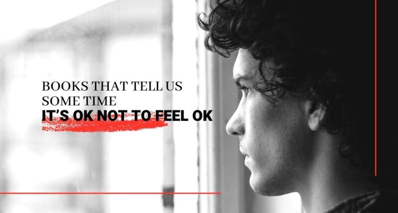 Books That Tell Us, Sometime, IT’S OK NOT TO FEEL OK