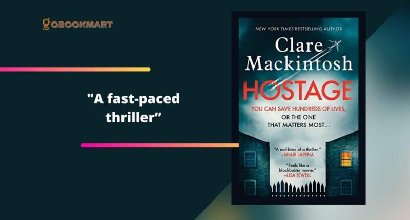 Hostage: By Clare Mackintosh Is A Fast-Paced Thriller With Incredible Storyline