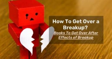 How To Get Over a Breakup? Books To Get Over After Effects of Breakup