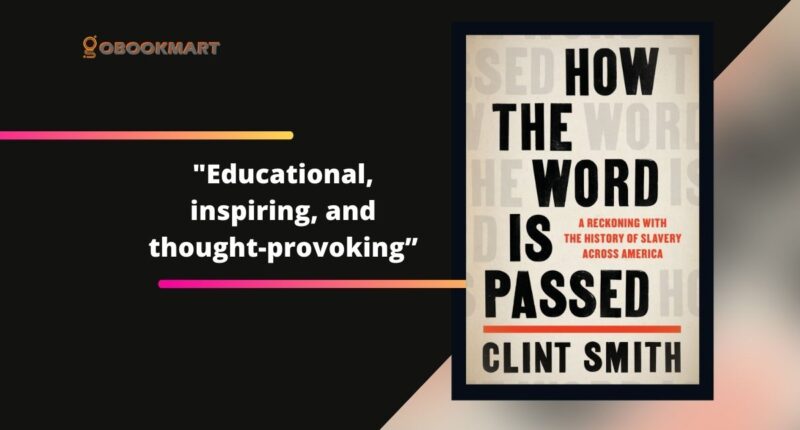 How The Word Is Passed: By Clint Smith Is Educational, Inspiring, And Thought-Provoking