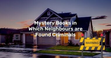 Mystery Books in Which Neighbours are Found Criminals