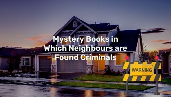 Livres de mystère dans lesquels des voisins sont trouvés criminels