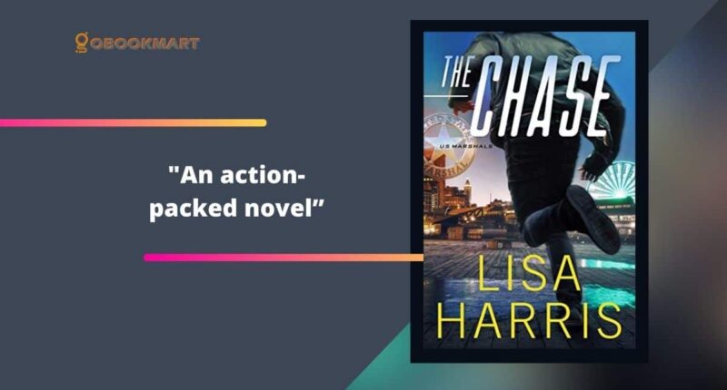 The Chase: By Lisa Harris Is An Action-Packed Novel