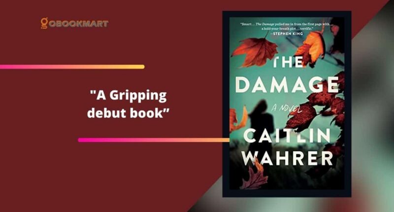 The Damage: By Caitlin Wahrer Is A Gripping Debut Book