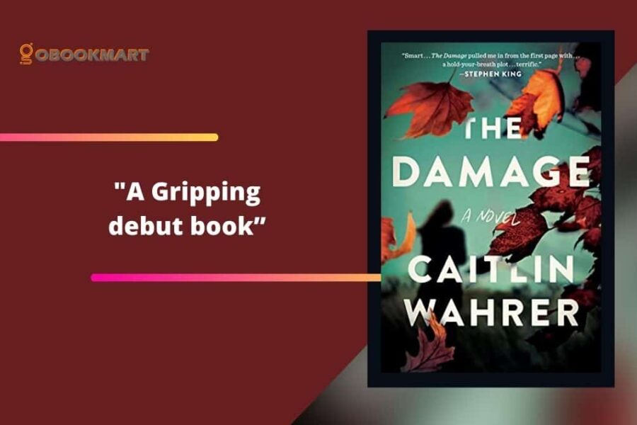 The Damage de Caitlin Wahrer es un libro de debut apasionante