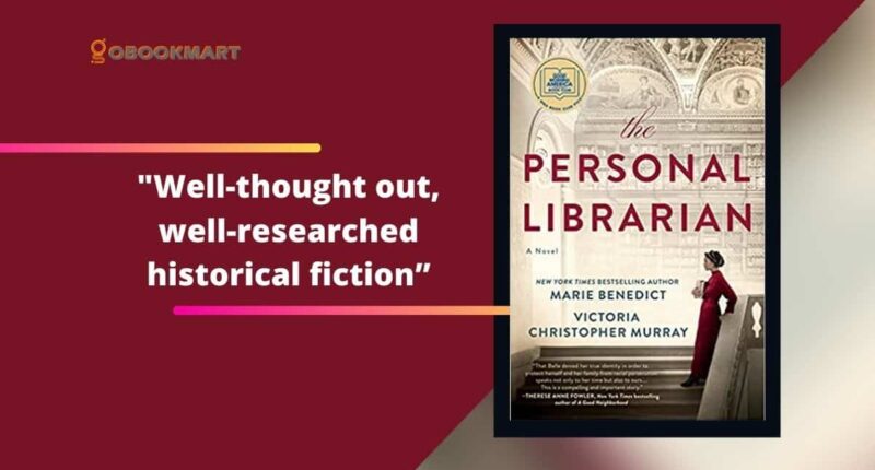 The Personal Librarian: By Marie Benedict and Victoria Christopher Murray