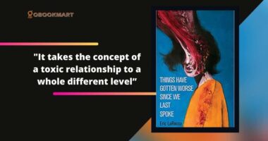 Things Have Gotten Worse Since We Last Spoke: By Eric LaRocca Takes The Concept Of A Toxic Relationship To A Whole Different Level