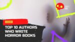 Top 10 Authors Who Write Horror Books Best Horror Novel Writers