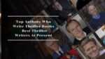Top Authors Who Write Thriller Books Best Thriller Writers At Present