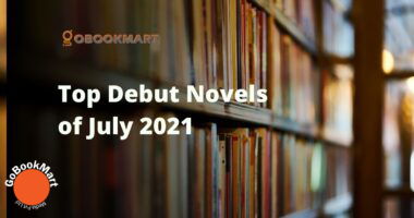 Top Debut Novels of July 2021 | Best Books By Debut Authors