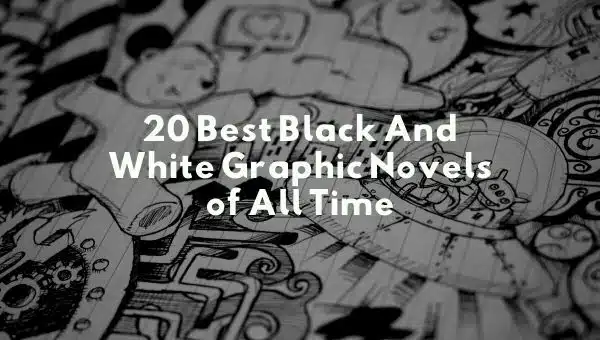 20 Best Black And White Graphic Novels of All Time