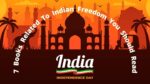 7 Books Related To Indian Freedom You Should Read Independence Day