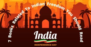Independence Day: 7 Books Related To Indian Freedom You Should Read