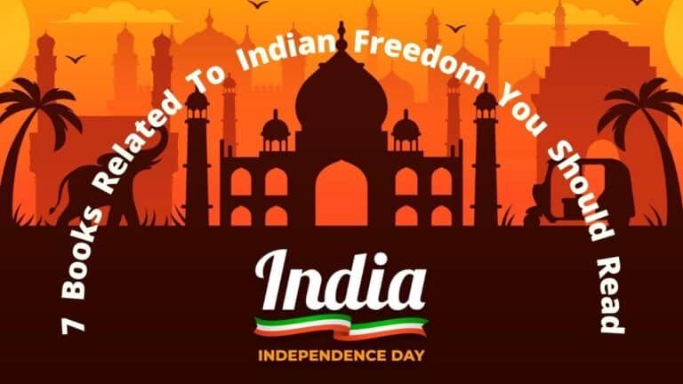 您应该阅读的与印度自由相关的 7 本书 | 独立日