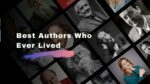 Best Authors Who Ever Lived Top Writers of All Time