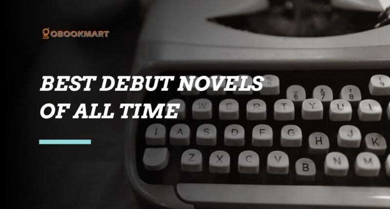 Best Debut Novels of All Time | Successful Authors at First Attempt