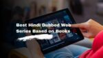 Best Hindi Dubbed Web Series Based on Books 8