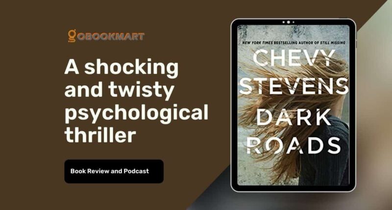 Dark Roads: By Chevy Stevens | Shocking And Twisty Psychological Thriller