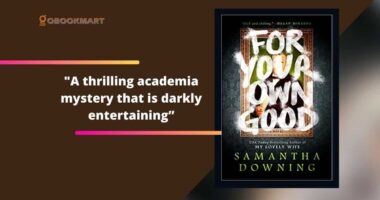 For Your Own Good: By Samatha Downing | A Thrilling Academia Mystery