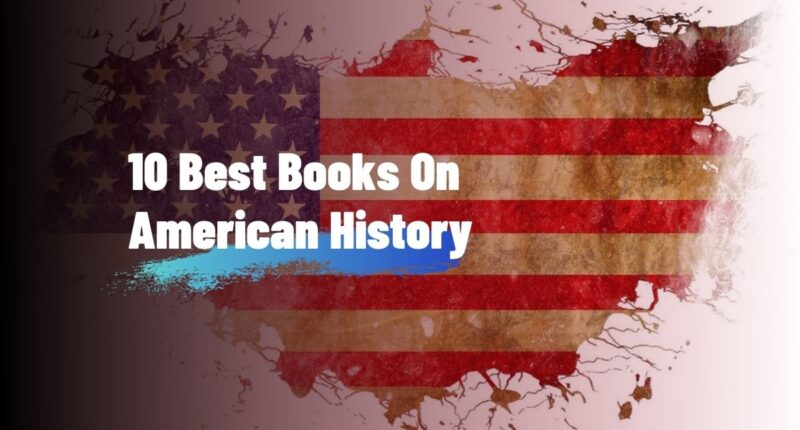 History Of USA: 10 Best Books On American History