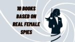 10 Books Based On Real Female Spies | Stories of Spy Women