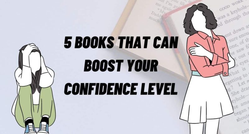 5 Books That Can Boost Your Confidence Level