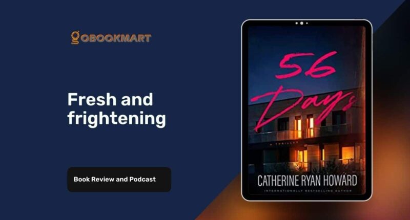 56 Days: By Catherine Ryan Howard Is Fresh And Frightening