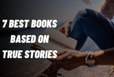 7 meilleurs livres basés sur des histoires vraies
