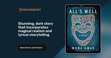 All's Well: By Mona Awad Is Stunning, Dark Story