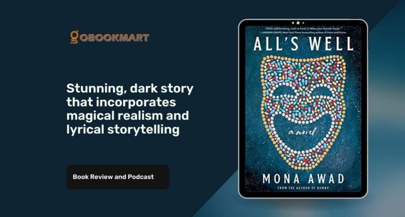 All's Well: By Mona Awad Is Stunning, Dark Story
