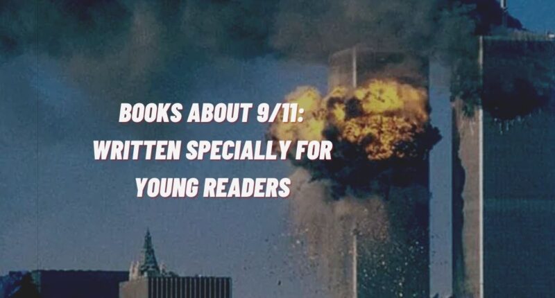 Books About 9/11: Written Specially For Young Readers