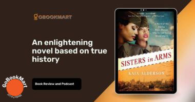 Sisters In Arms By Kaia Alderson | Enlightening Novel Based On True History