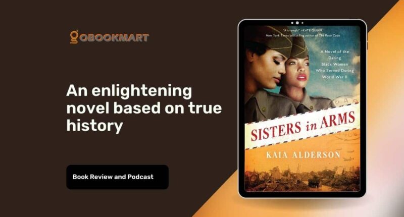 Sisters In Arms: By Kaia Alderson | Enlightening Novel Based On True History