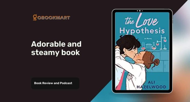 The Love Hypothesis: By Ali Hazelwood Is Adorable And Steamy Book