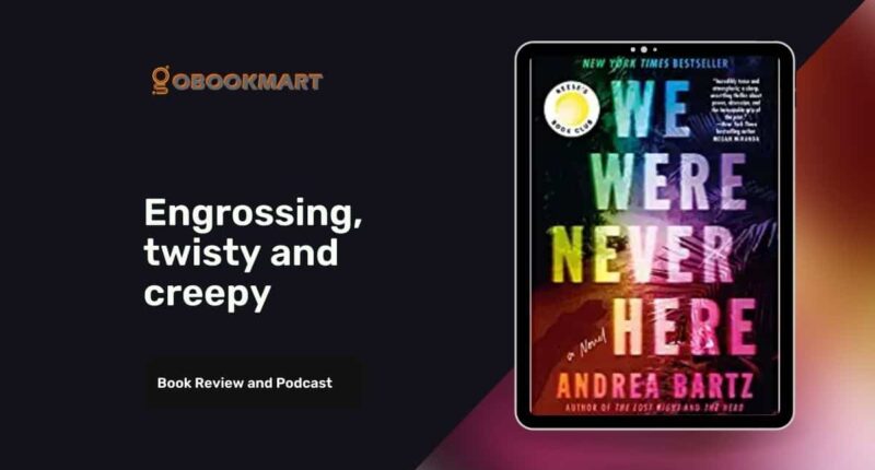 We Were Never Here: By Andrea Bartz Is Engrossing, Twisty And Creepy