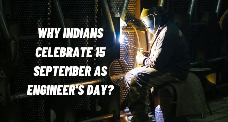 Why Indians Celebrate 15 September As Engineer's Day