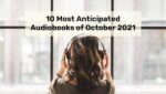 10 Most Anticipated Audiobooks of October 2021