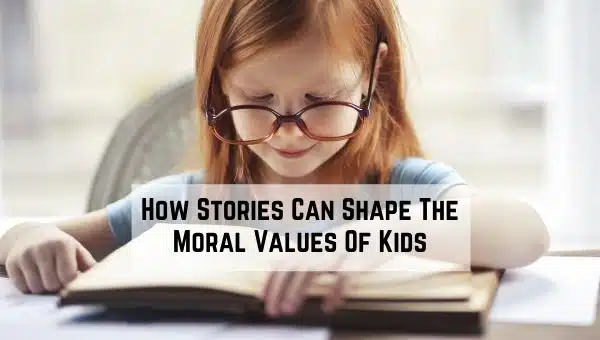 How Stories Can Shape The Moral Values Of Kids