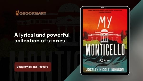 My Monticello By Jocelyn Nicole Johnson | Lyrical and Powerful Collection of Stories