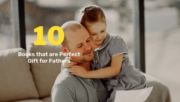 10 livres qui sont un cadeau parfait pour les pères