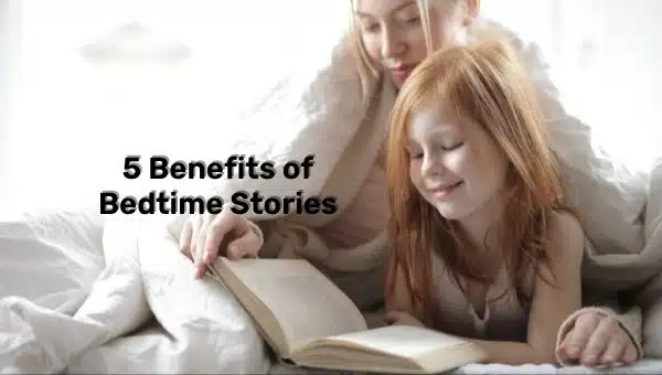 5 Benefits of Bedtime Stories